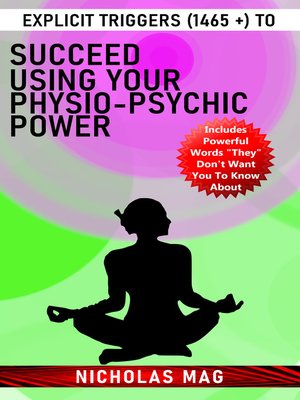 cover image of Explicit Triggers (1465 +) to Succeed Using Your Physio-Psychic Power
